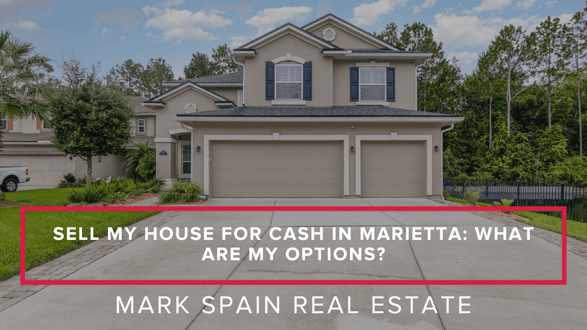 Sell My House for Cash in Marietta: What Are My Options?