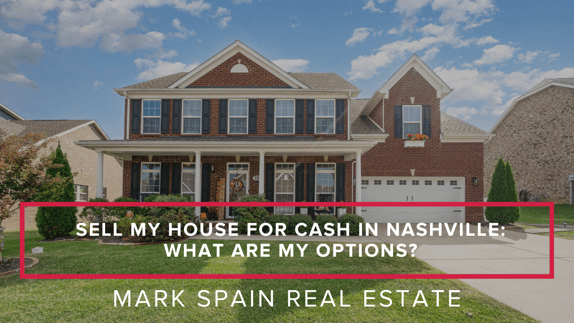Sell My House for Cash in Nashville: What Are My Options?
