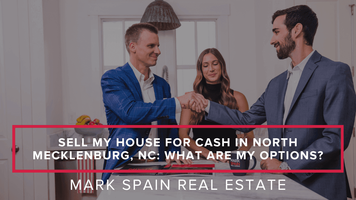 Sell My House for Cash in North Mecklenburg, NC: What Are My Options?