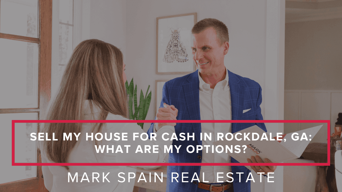 Sell My House for Cash in Rockdale, GA: What Are My Options?