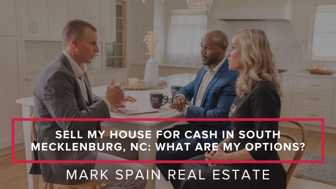 Sell My House for Cash in South Mecklenburg, NC: What Are My Options?