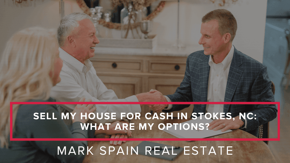 Sell My House for Cash in Stokes, NC: What Are My Options?