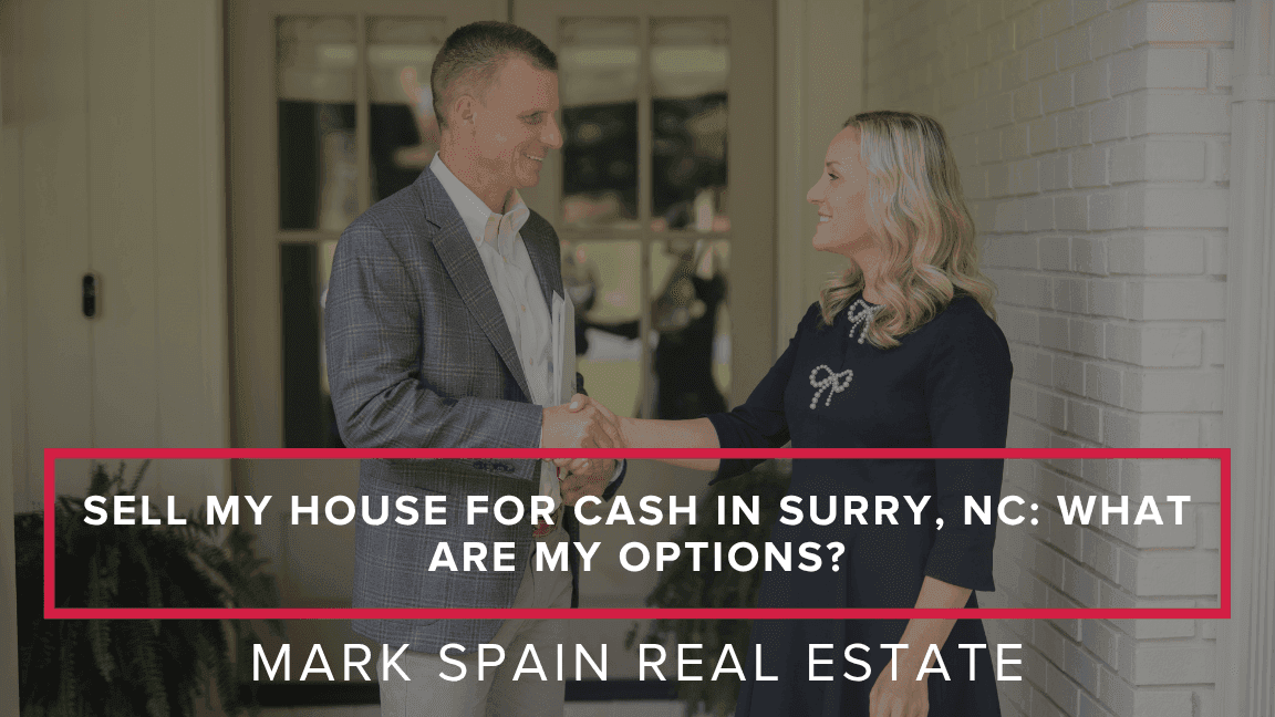 Sell My House for Cash in Surry, NC: What Are My Options?