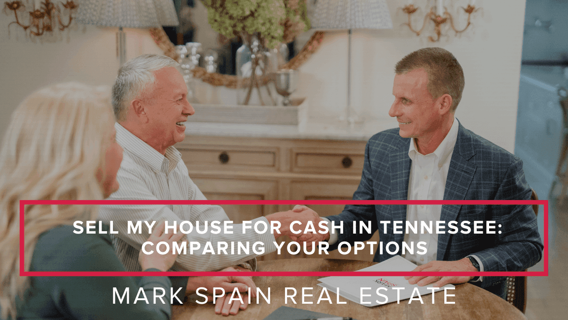 Sell My House for Cash in Tennessee: Comparing Your Options