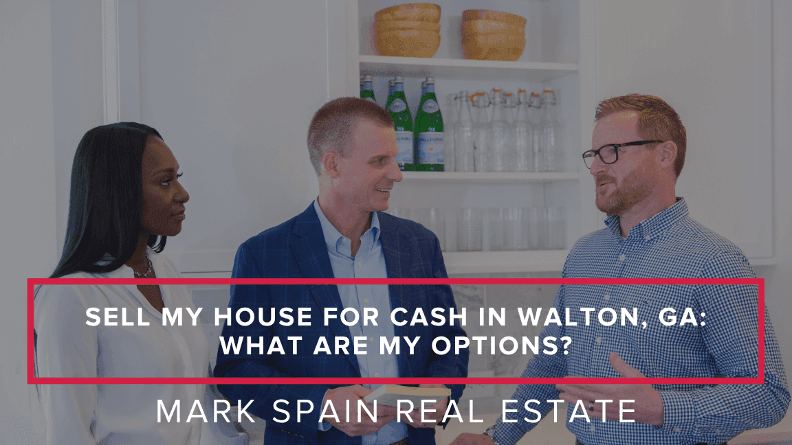 Sell My House for Cash in Walton, GA: What Are My Options?