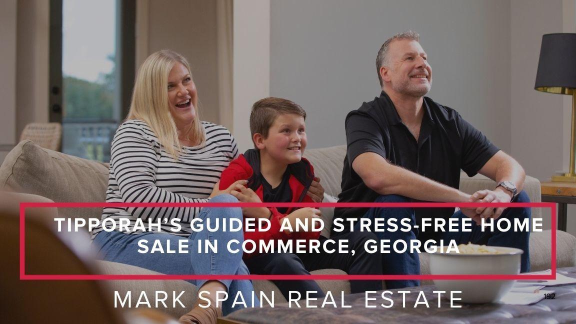 Tipporah’s Guided and Stress-Free Home Sale in Commerce, Georgia