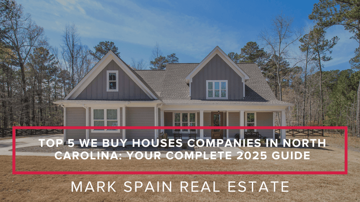 Top 5 We Buy Houses Companies in North Carolina: Your Complete 2025 Guide