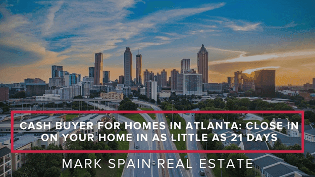 Cash Buyer For Homes in Atlanta: Close In On Your Home In As Little As 21 Days