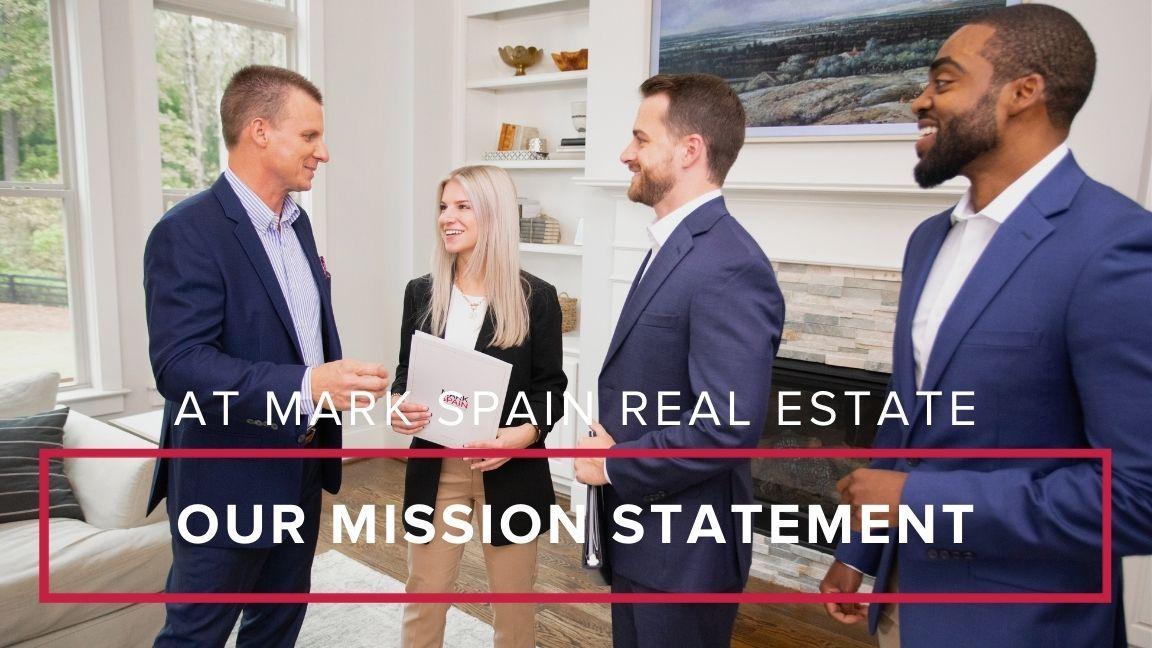 Our Mission at Mark Spain Real Estate
