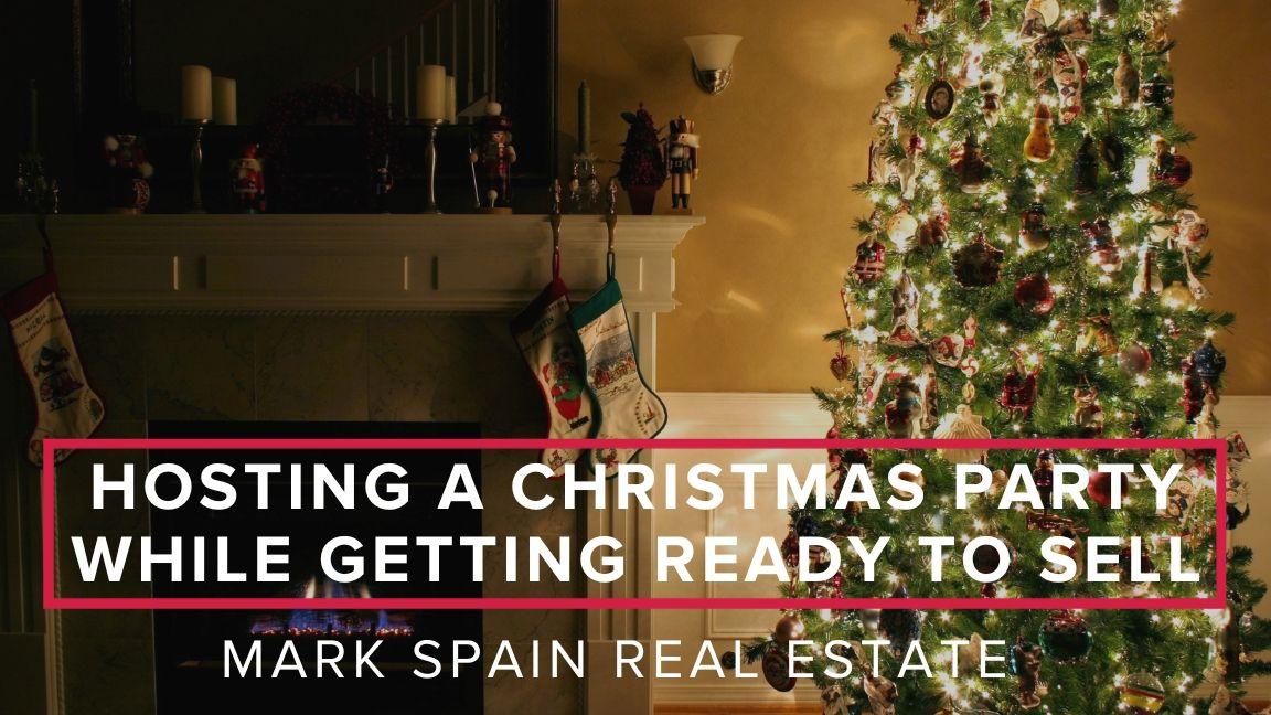 Hosting A Christmas Party While Getting Ready To Sell