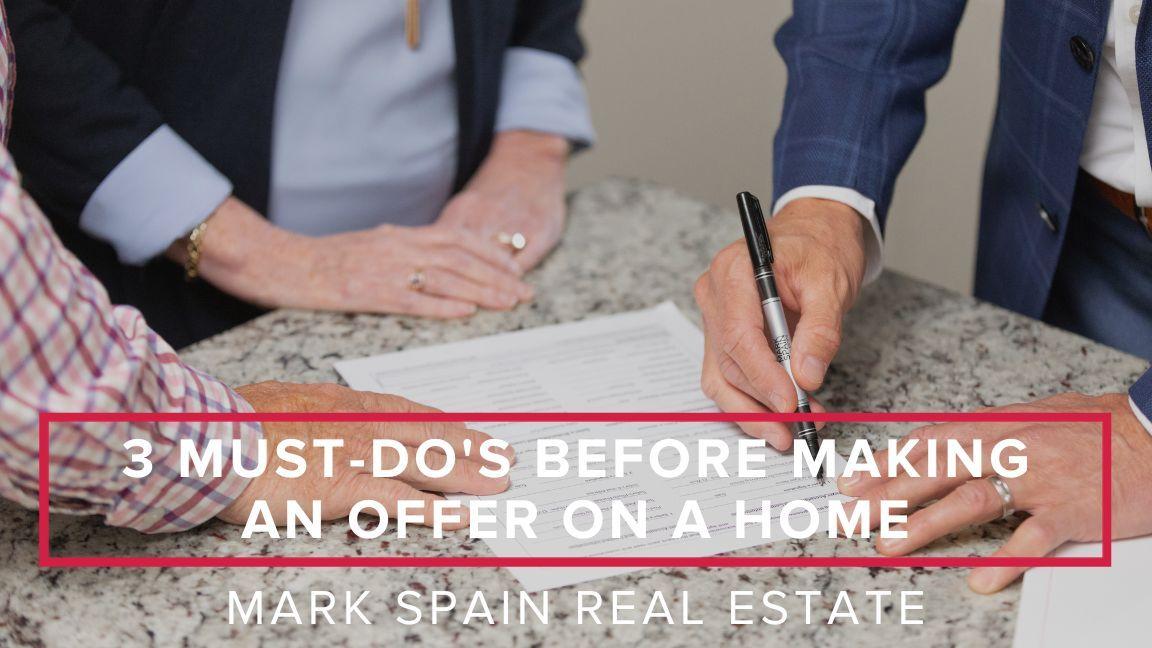3 Must-Do’s Before Making an Offer on a Home