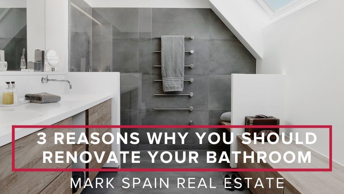3 Reasons Why You Should Renovate Your Bathroom