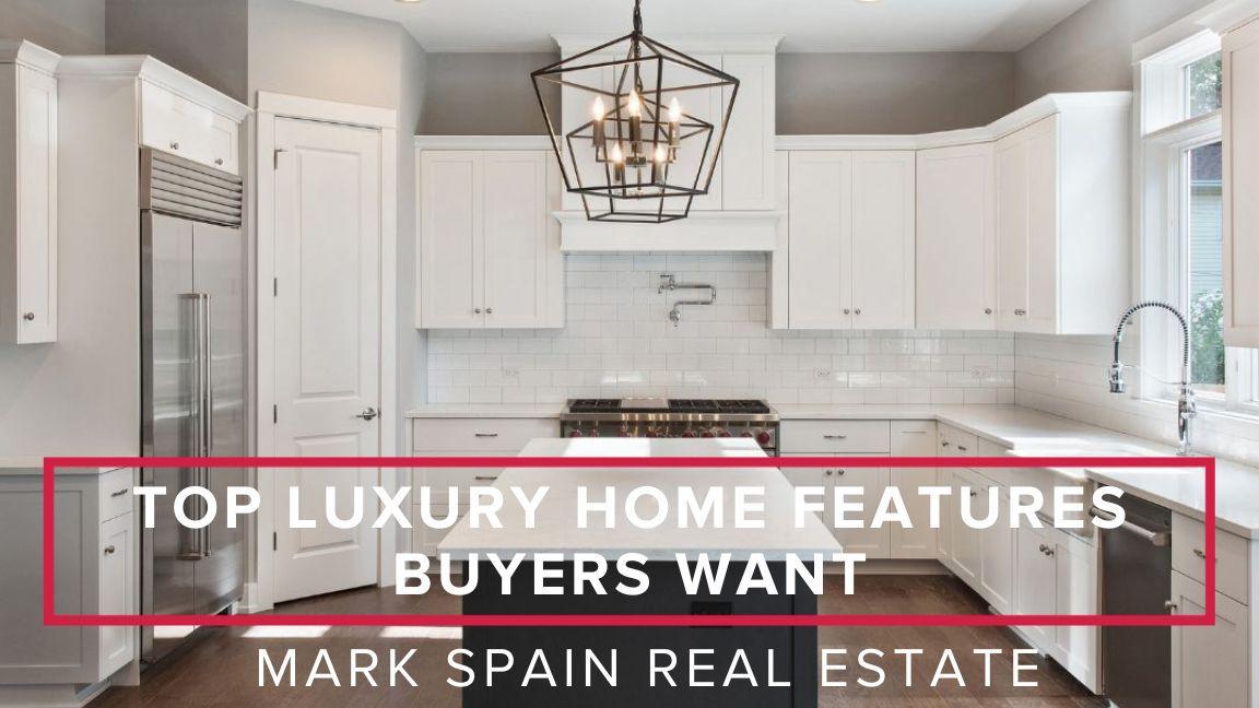 Top Luxury Home Features Buyers Want