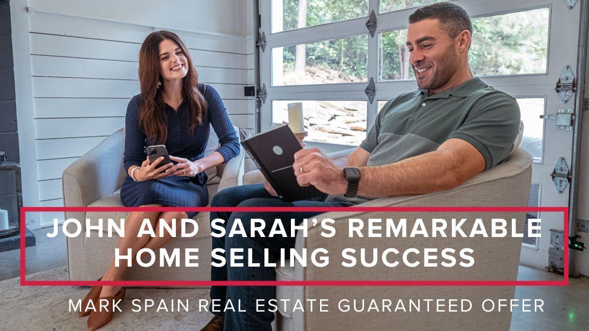 John and Sarah’s Home Selling Success with Mark Spain Real Estate
