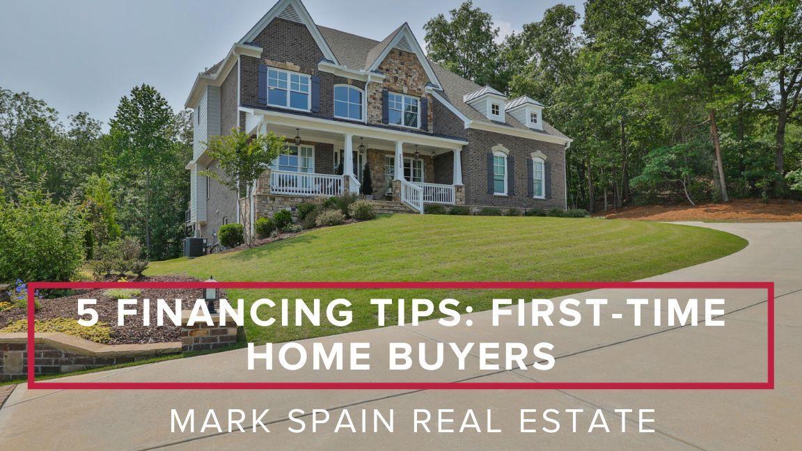 5 Financing Tips for First-Time Home Buyers