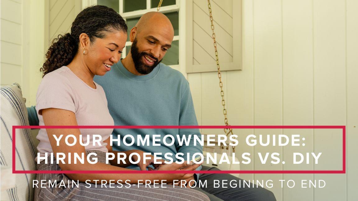 Your Homeowners Guide: Hiring Professionals vs. DIY