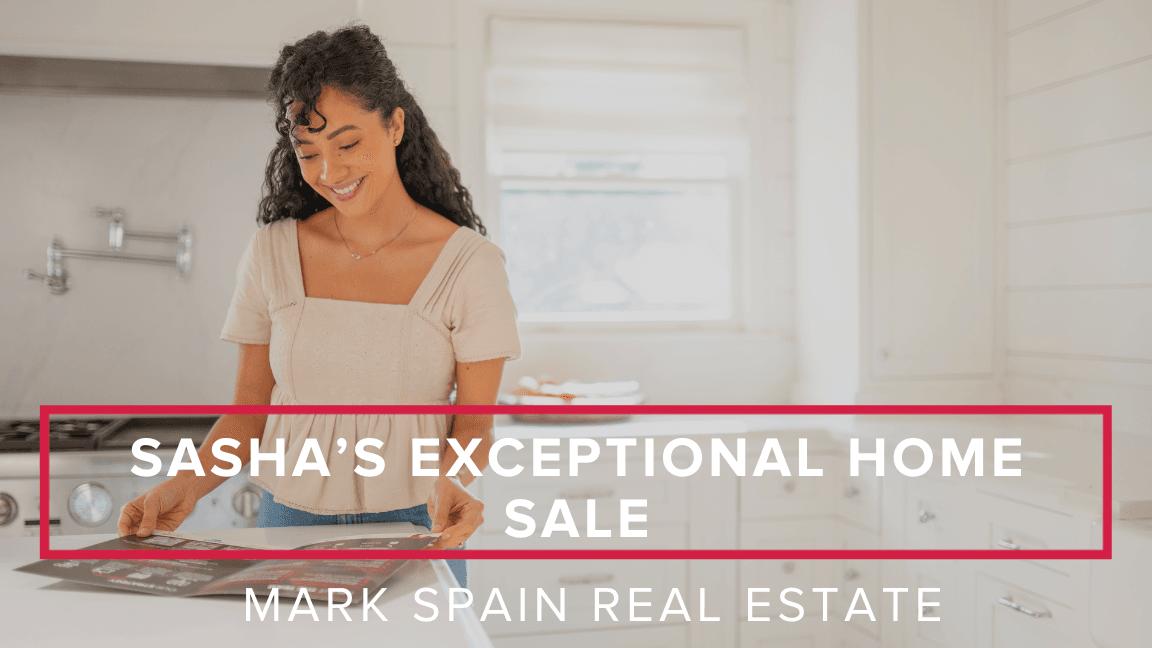 Sasha’s Exceptional Home Sale With the #1 Team