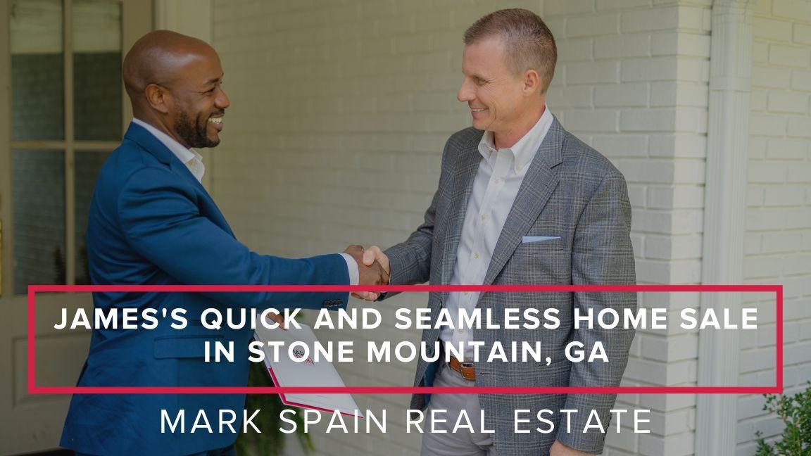 James's Quick and Seamless Home Sale in Stone Mountain, Georgia