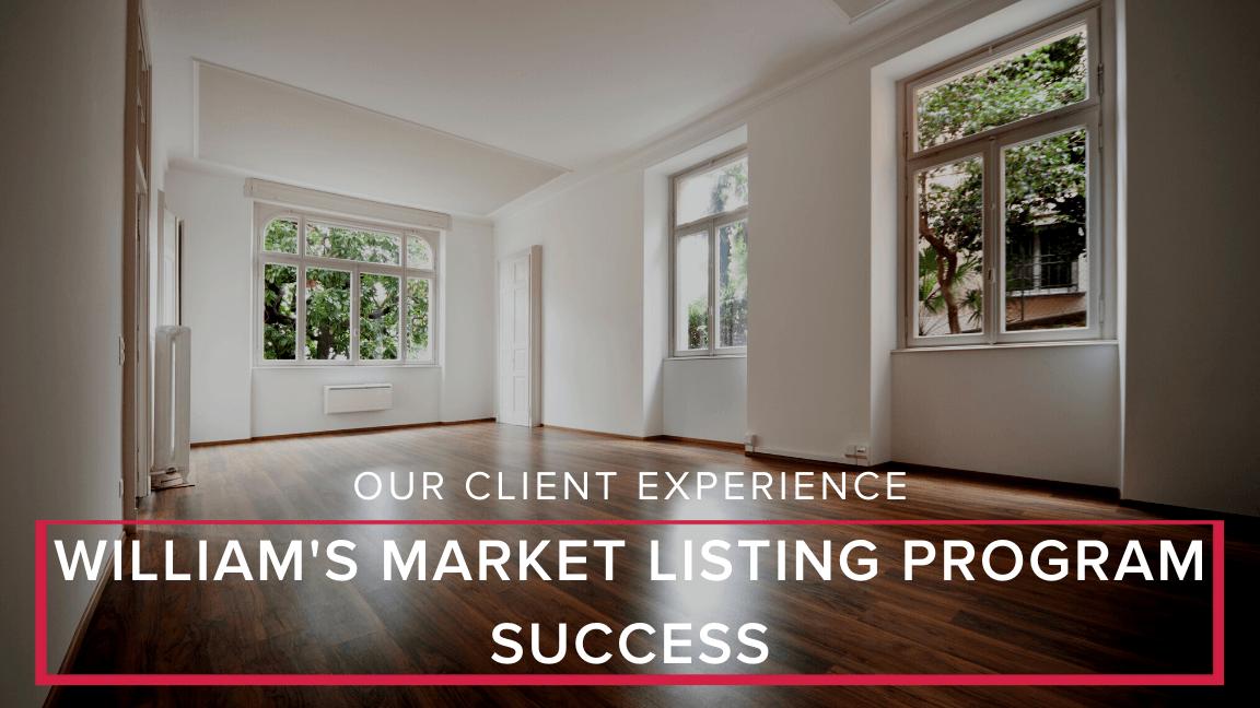 Our Client Experience: William’s Market Listing Program Success