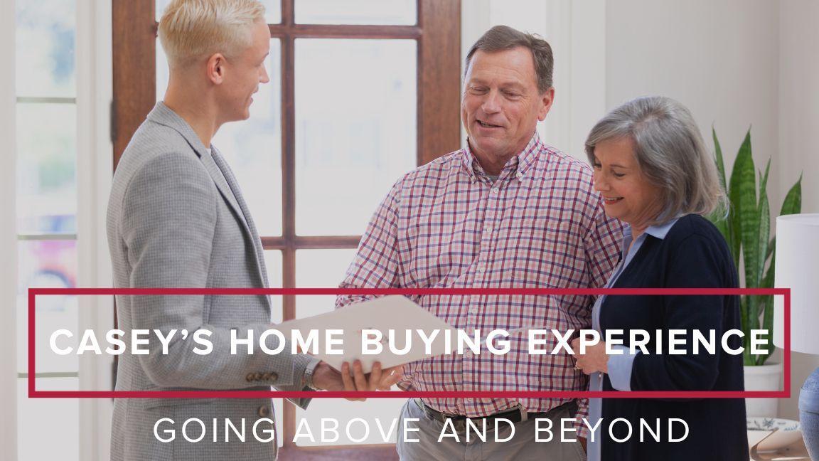 Casey’s Buying Experience: Going Above and Beyond