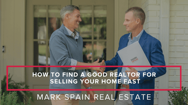 How To Find A Good Realtor For Selling Your Home Fast