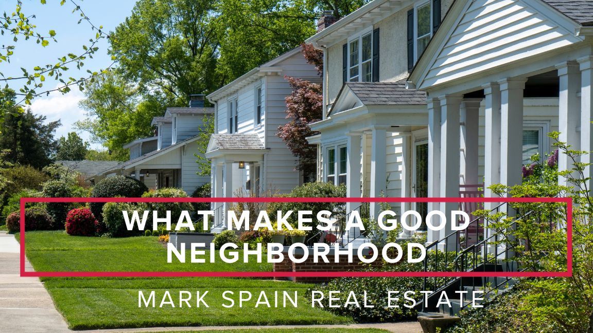 what-makes-a-good-neighborhood-1-mark-spain-real-estate