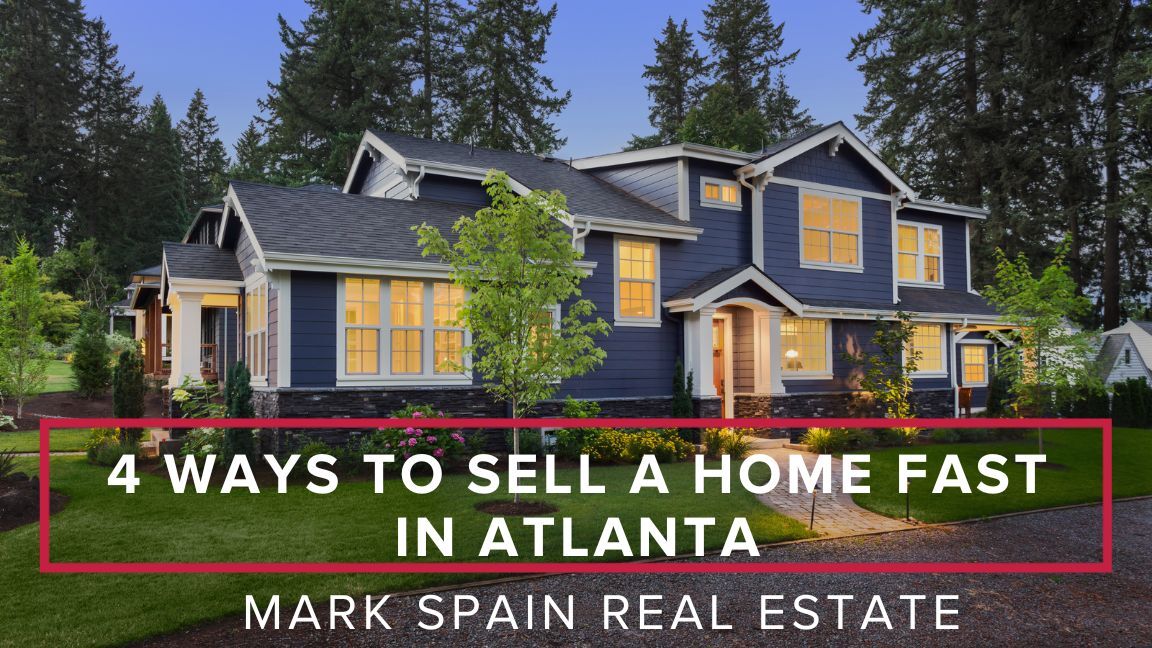 Sell a Home Fast in Atlanta With 1 Mark Spain Real Estate