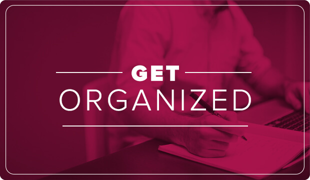 Tip: Get organized 